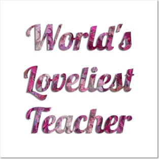 World's Loveliest Teacher - Pink Floral Posters and Art